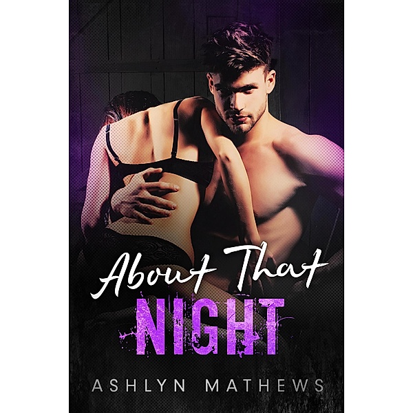 About That Night (Reckless, #1) / Reckless, Ashlyn Mathews