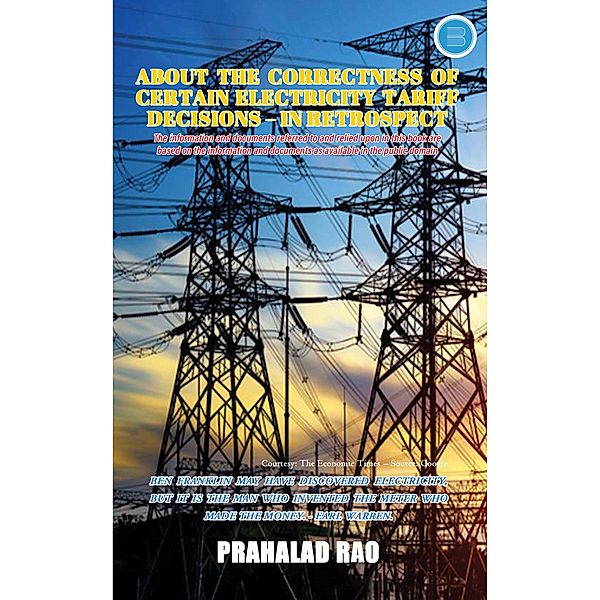 ABOUT THE CORRECTNESS OF CERTAIN ELECTRICITY TARIFF DECISIONS - IN RETROSPECT, Prahalad Rao