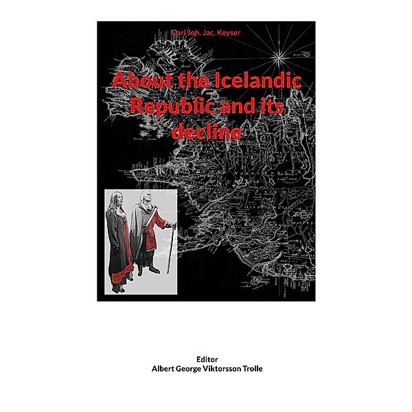 About the Icelandic Republic and its decline, Carl Joh. Jac. Keyser