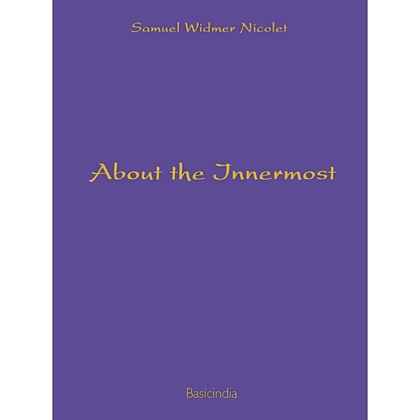 About the Innermost, Samuel Widmer Nicolet