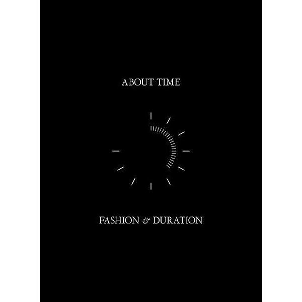 About Time - Fashion and Duration, Andrew Bolton, Michael Cunningham, Jan Giler Reeder