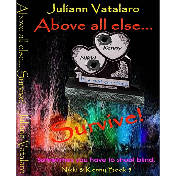 Above all Else... Survive!: Nikki & Kenny Book 5 / Juliann Vatalaro, Juliann Vatalaro