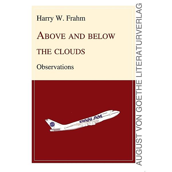 ABOVE AND BELOW THE CLOUDS, Harry W Frahm