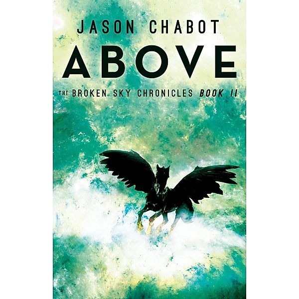 Above / Broken Sky Chronicles Bd.2, Jason Chabot