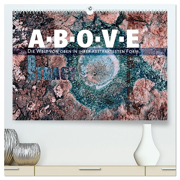 ABOVE - Die Welt von oben in ihrer abstraktesten Form (hochwertiger Premium Wandkalender 2025 DIN A2 quer), Kunstdruck in Hochglanz, Calvendo, Sonja Schlichter