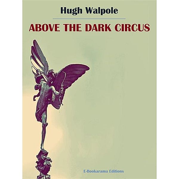 Above the Dark Circus, Hugh Walpole