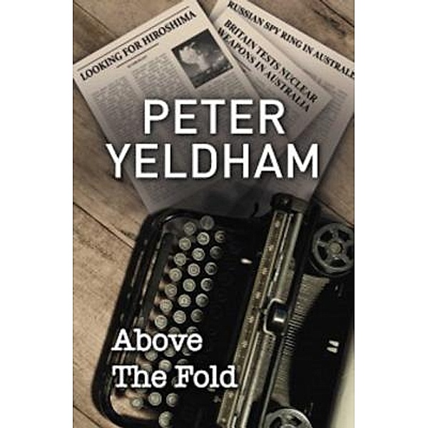 Above the Fold, Peter Yeldham