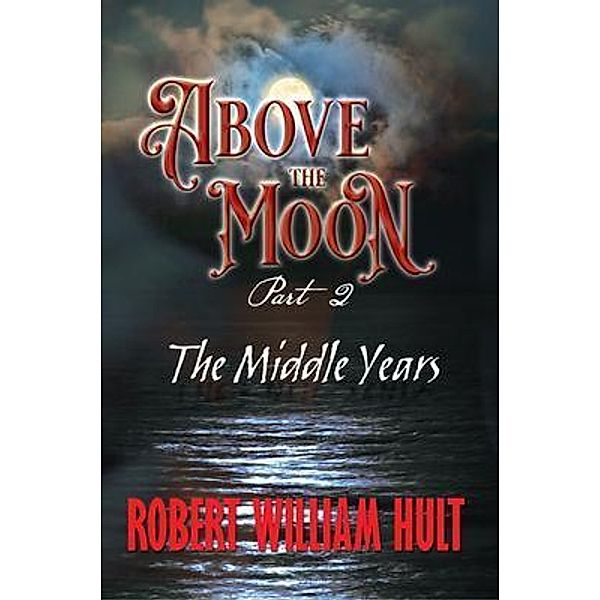 ABOVE THE MOON / The Mulberry Books, Robert William Hult