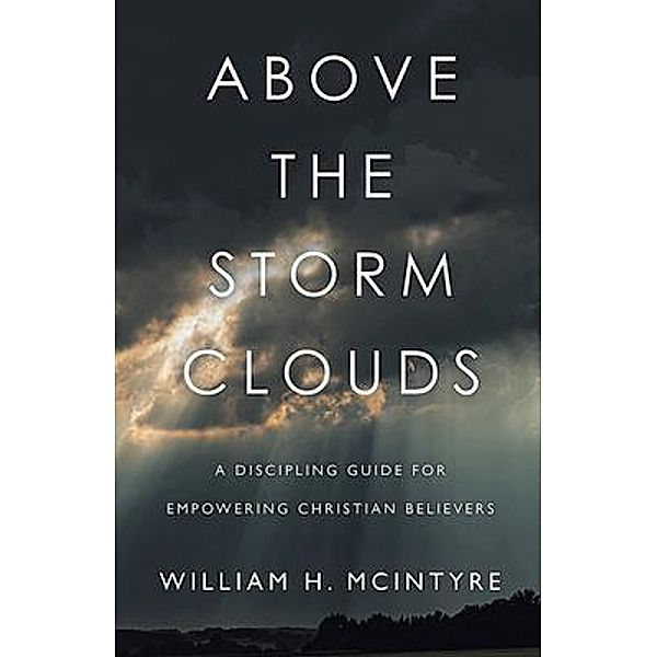 Above The Storm Clouds / Brilliant Books Literary, William H. McIntyre