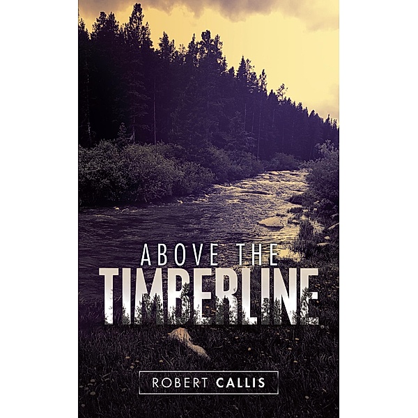 Above the Timberline, Robert Callis