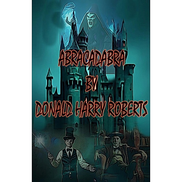Abracadabra, Donald Harry Roberts