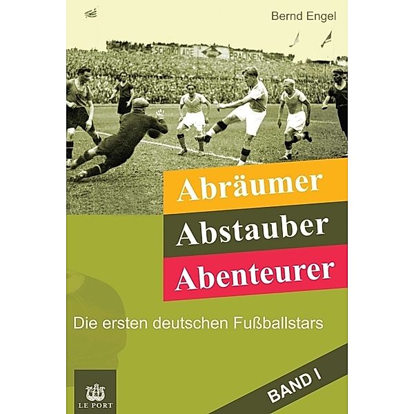 Abräumer, Abstauber, Abenteurer. Band I, Bernd Engel