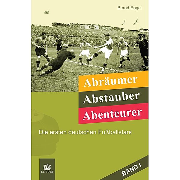 Abräumer, Abstauber, Abenteurer. Band I / Abräumer, Abstauber, Abenteurer. Bd.1, Bernd Engel