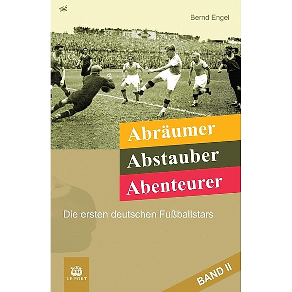 Abräumer, Abstauber, Abenteurer. Band II, Bernd Engel