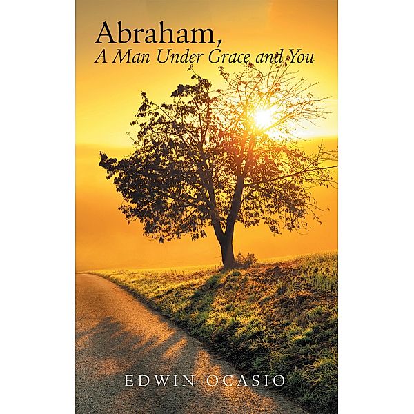 Abraham, a Man Under Grace and You, Edwin Ocasio