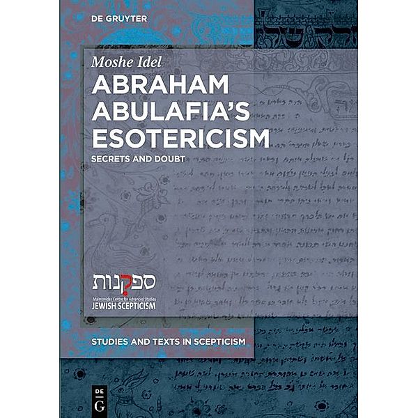 Abraham Abulafia's Esotericism / Studies and Texts in Scepticism Bd.9, Moshe Idel