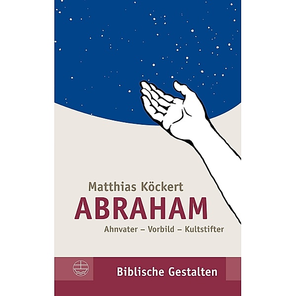 Abraham / Biblische Gestalten Bd.31, Matthias Köckert