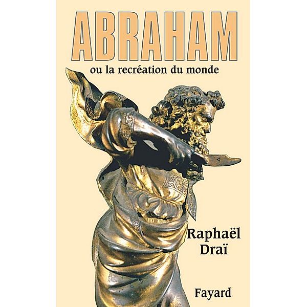 Abraham / Biographies Historiques, Raphaël Draï