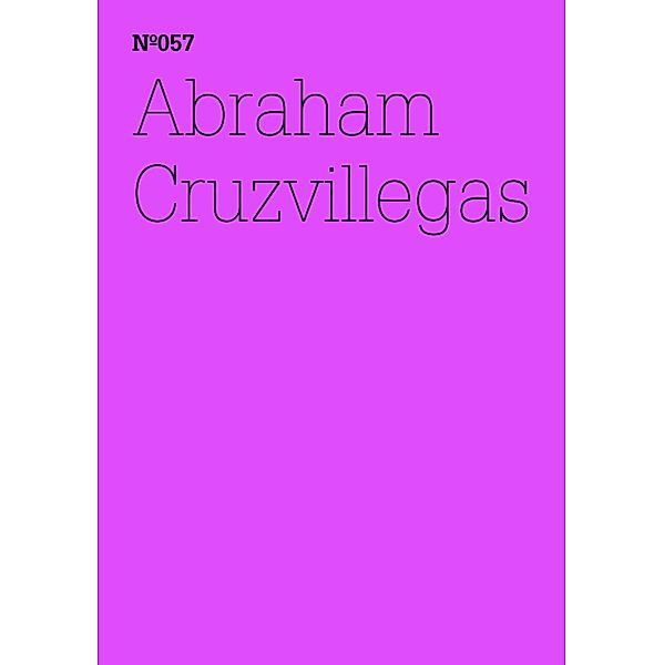 Abraham Cruzvillegas / Documenta 13: 100 Notizen - 100 Gedanken Bd.057, Abraham Cruzvillegas