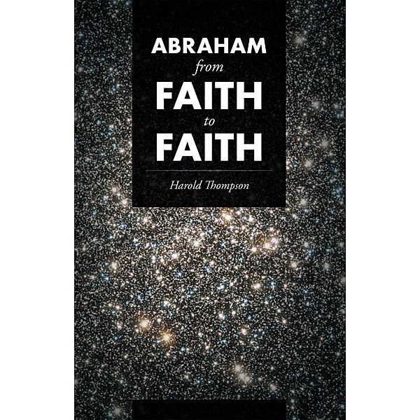 Abraham from Faith to Faith, Harold Thompson