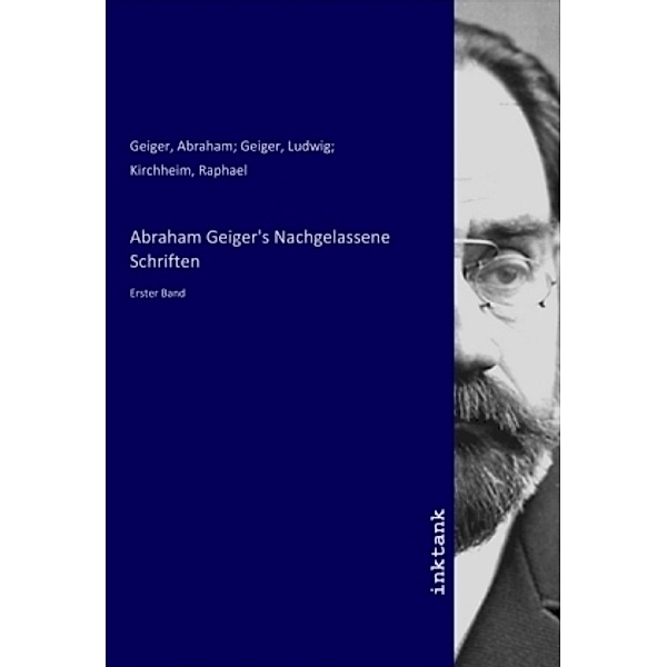 Abraham Geiger's Nachgelassene Schriften, Abraham Geiger