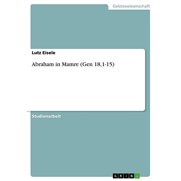 Abraham in Mamre (Gen 18,1-15), Lutz Eisele