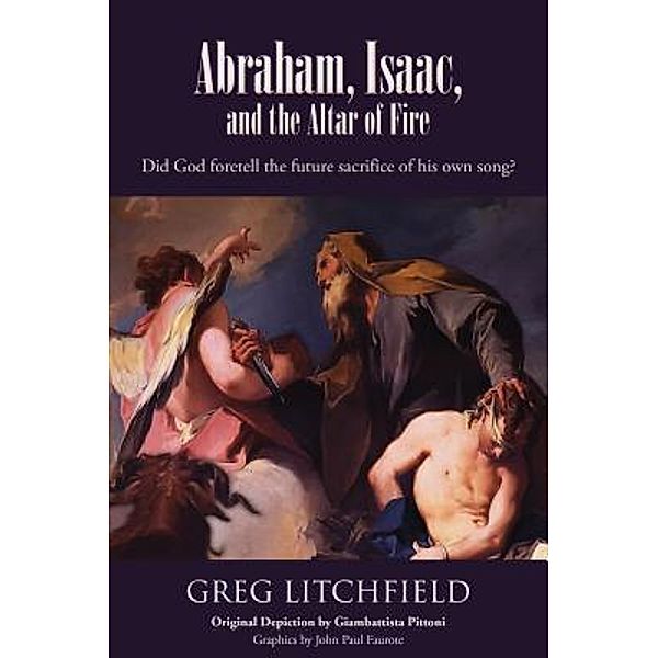 Abraham, Isaac, and the Altar of Fire / Global Summit House, Greg Litchfield