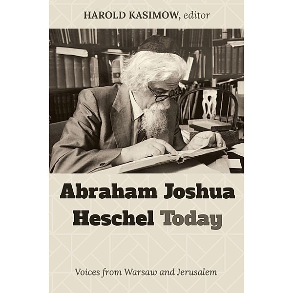 Abraham Joshua Heschel Today, Harold Kasimow