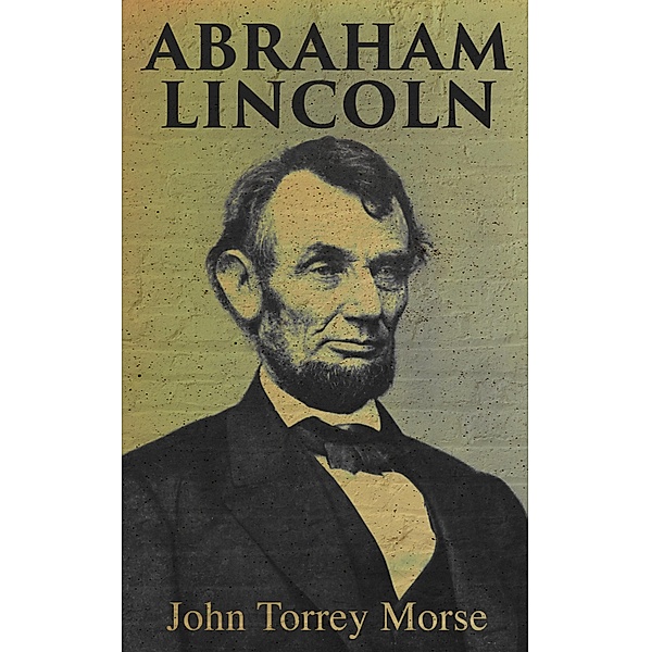 Abraham Lincoln, John Torrey Morse