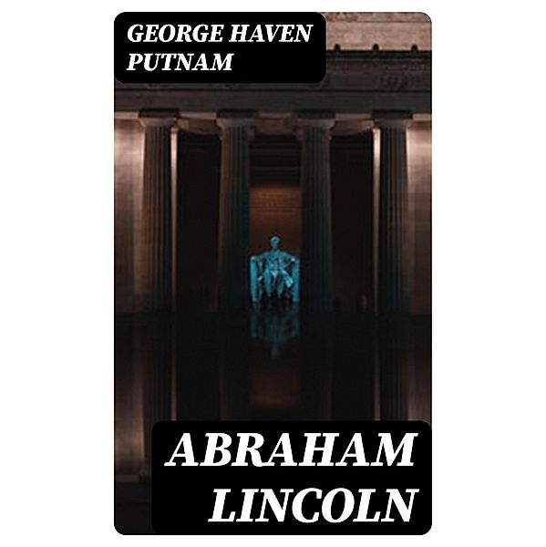Abraham Lincoln, George Haven Putnam