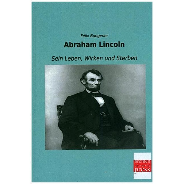 Abraham Lincoln, Félix Bungener