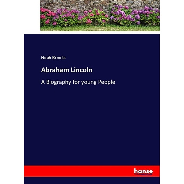 Abraham Lincoln, Noah Brooks