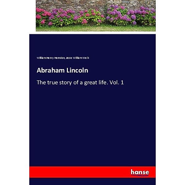 Abraham Lincoln, William H. Herndon, Jesse William Weik