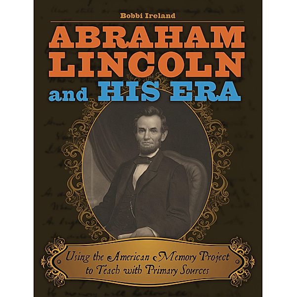 Abraham Lincoln and His Era, Bobbi Ireland