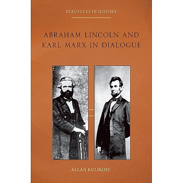 Abraham Lincoln and Karl Marx in Dialogue, Allan Kulikoff