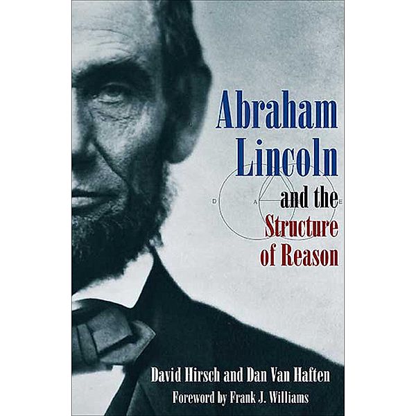 Abraham Lincoln and the Structure of Reason, David Hirsch, Dan Van Haften