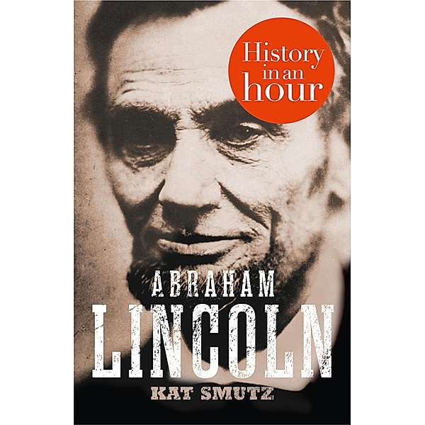 Abraham Lincoln: History in an Hour, Kat Smutz