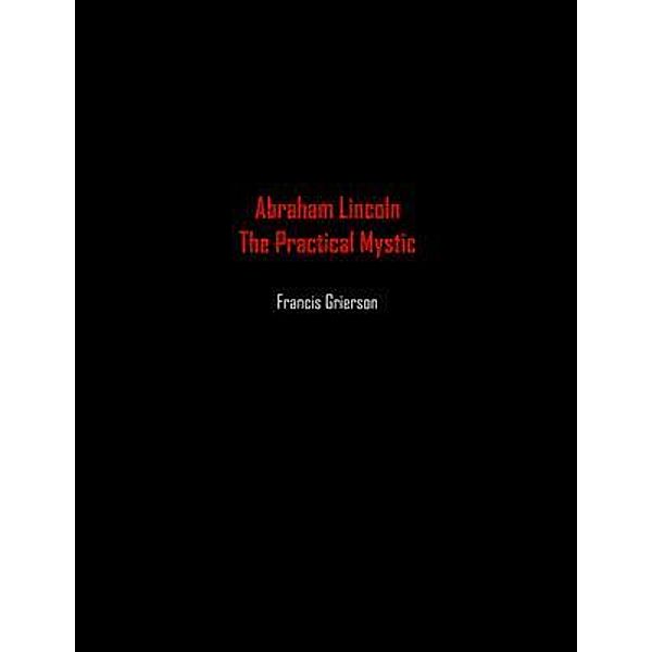 Abraham Lincoln / Independently Published, Francis Grierson