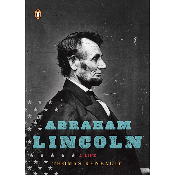 Abraham Lincoln / Penguin Lives, Thomas Keneally