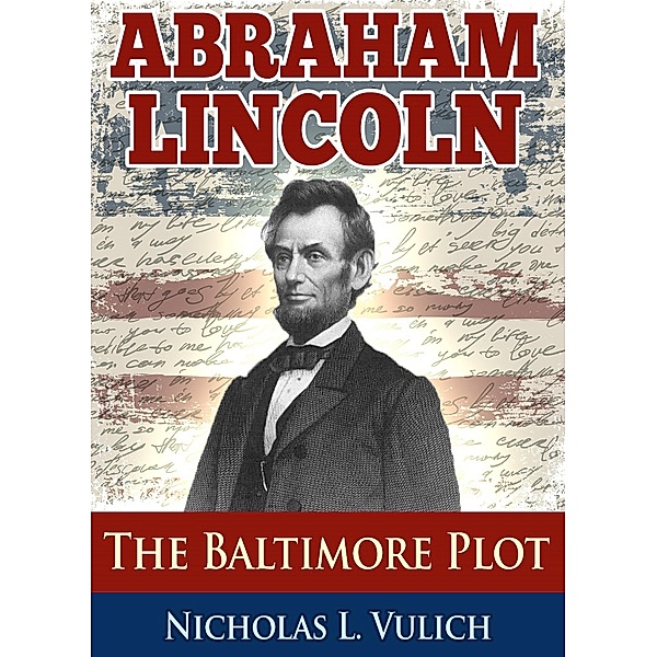 Abraham Lincoln: The Baltimore Plot, Nicholas L. Vulich