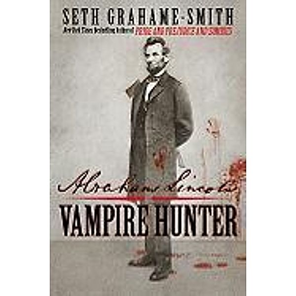 Abraham Lincoln, Vampire Hunter, Seth Grahame-Smith