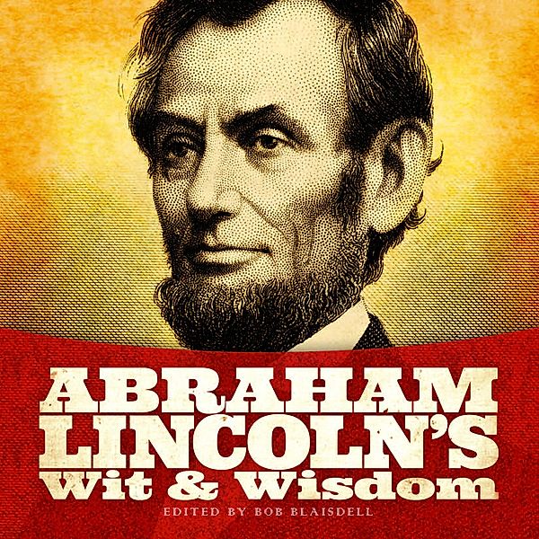Abraham Lincoln's Wit and Wisdom, Abraham Lincoln