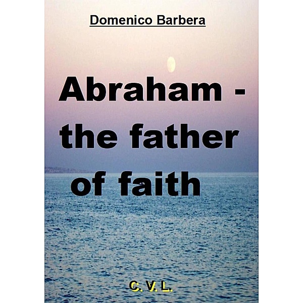 Abraham - the father of faith, Domenico Barbera