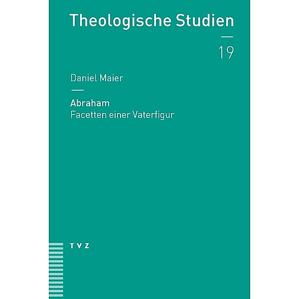 Abraham / Theologische Studien NF Bd.19, Daniel Maier