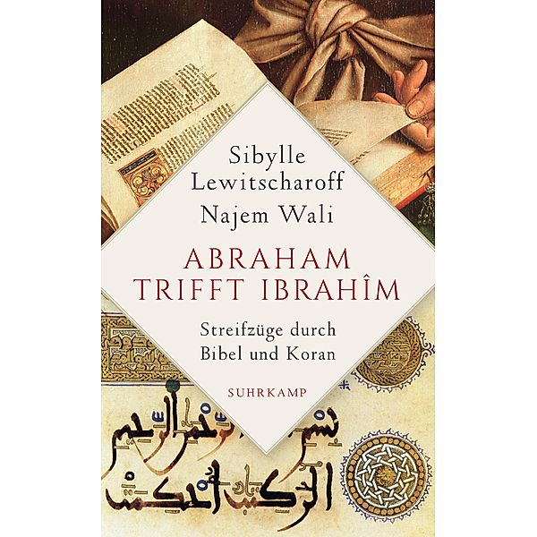 Abraham trifft Ibrahîm. Streifzüge durch Bibel und Koran, Sibylle Lewitscharoff, Najem Wali