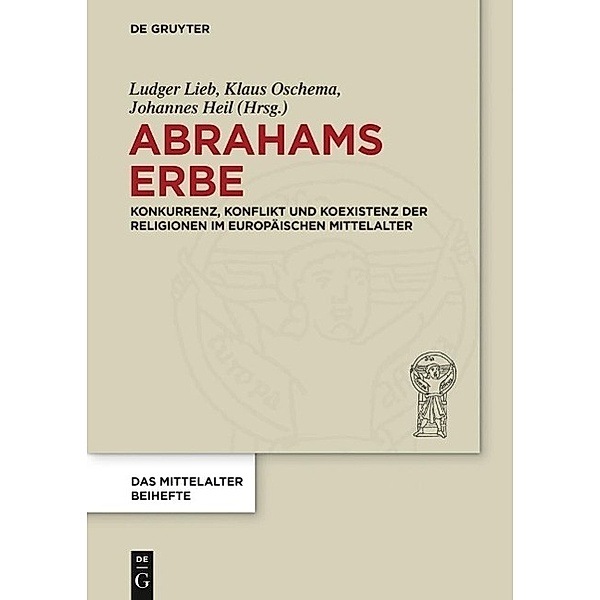 Abrahams Erbe / Das Mittelalter. Perspektiven mediävistischer Forschung. Beihefte Bd.2