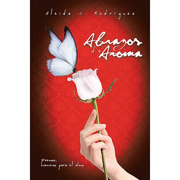 Abrazos De Aroma, Aleida C. Rodriguez