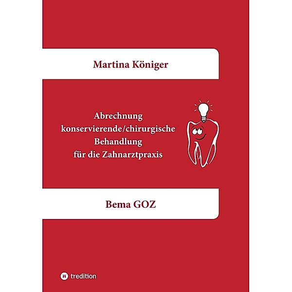 Abrechnung konservierende/chirurgische Behandlung für die Zahnarztpraxis, Martina Königer