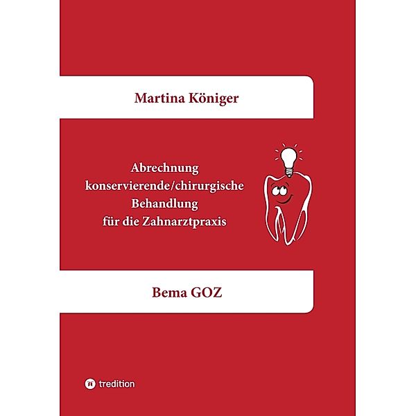 Abrechnung konservierende/chirurgische Behandlung für die Zahnarztpraxis, Martina Königer