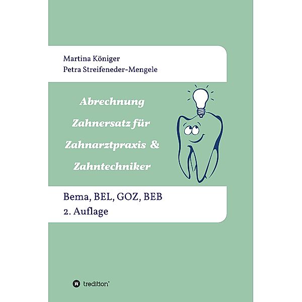 Abrechnung Zahnersatz für Zahnarztpraxis & Zahntechniker / tredition, Martina Königer, Petra Streifeneder-Mengele